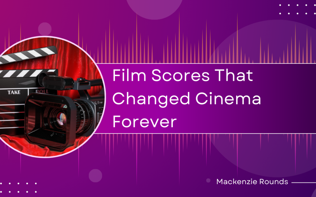 Film Scores That Changed Cinema Forever