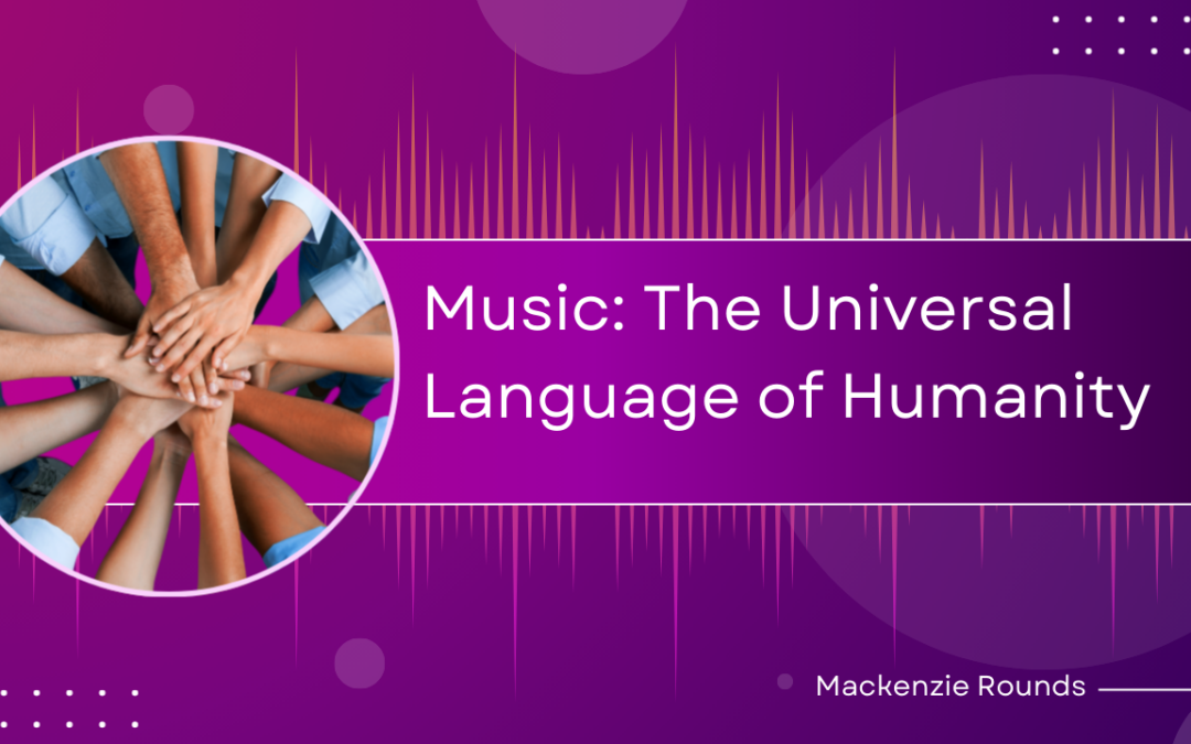 Music: The Universal Language of Humanity